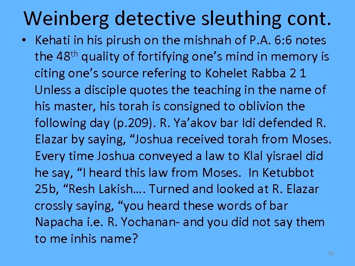Weinberg detective sleuthing cont. • Kehati in his pirush on the mishnah of P.