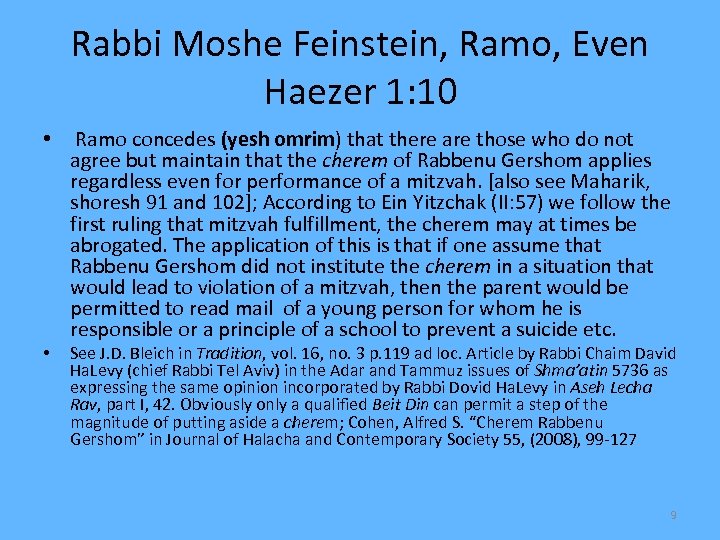 Rabbi Moshe Feinstein, Ramo, Even Haezer 1: 10 • Ramo concedes (yesh omrim) that