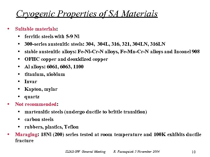 Cryogenic Properties of SA Materials • • • Suitable materials: • ferritic steels with