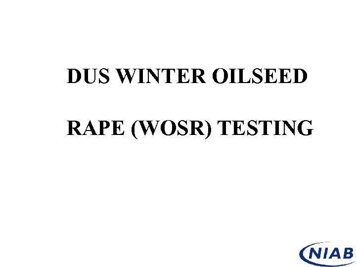 DUS WINTER OILSEED RAPE (WOSR) TESTING 