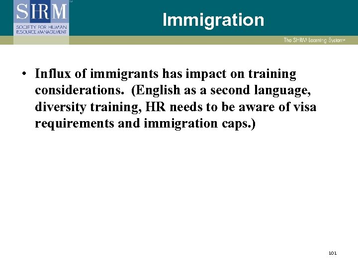 Immigration • Influx of immigrants has impact on training considerations. (English as a second