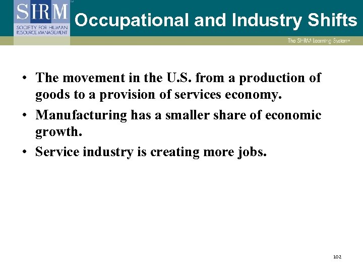 Occupational and Industry Shifts • The movement in the U. S. from a production