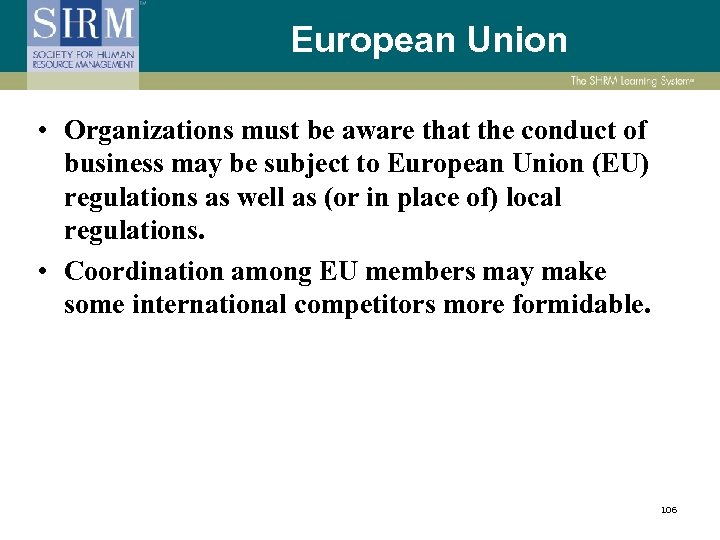 European Union • Organizations must be aware that the conduct of business may be
