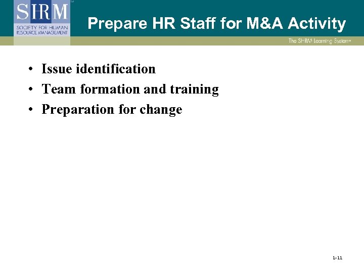 Prepare HR Staff for M&A Activity • Issue identification • Team formation and training