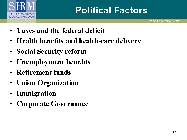 Political Factors • • Taxes and the federal deficit Health benefits and health-care delivery