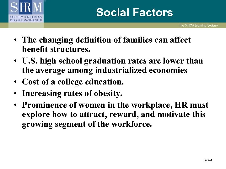 Social Factors • The changing definition of families can affect benefit structures. • U.