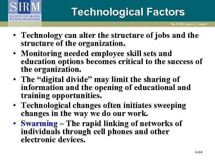 Technological Factors • Technology can alter the structure of jobs and the structure of