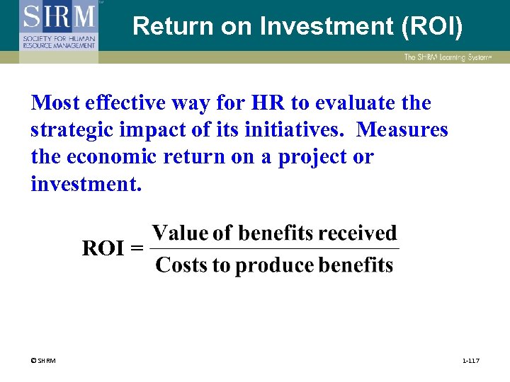 Return on Investment (ROI) Most effective way for HR to evaluate the strategic impact