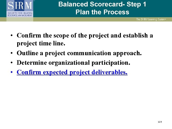 Balanced Scorecard- Step 1 Plan the Process • Confirm the scope of the project
