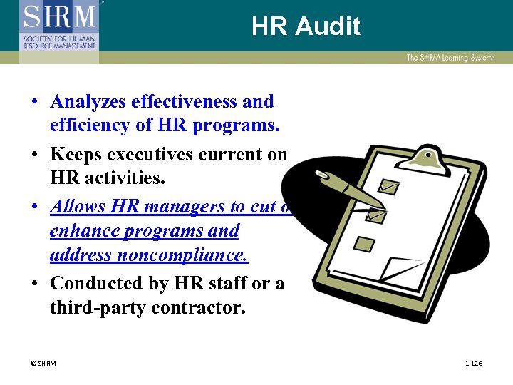 HR Audit • Analyzes effectiveness and efficiency of HR programs. • Keeps executives current