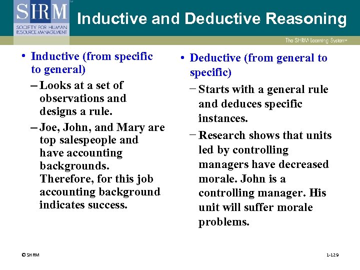 Inductive and Deductive Reasoning • Inductive (from specific to general) – Looks at a