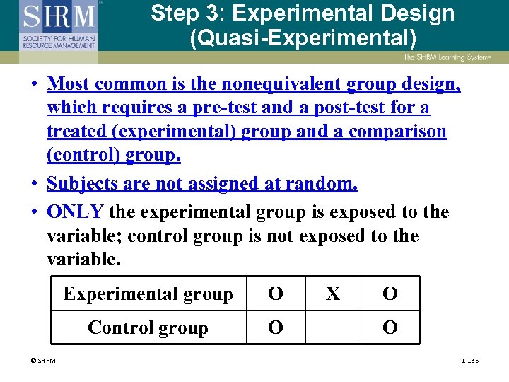 Step 3: Experimental Design (Quasi-Experimental) • Most common is the nonequivalent group design, which
