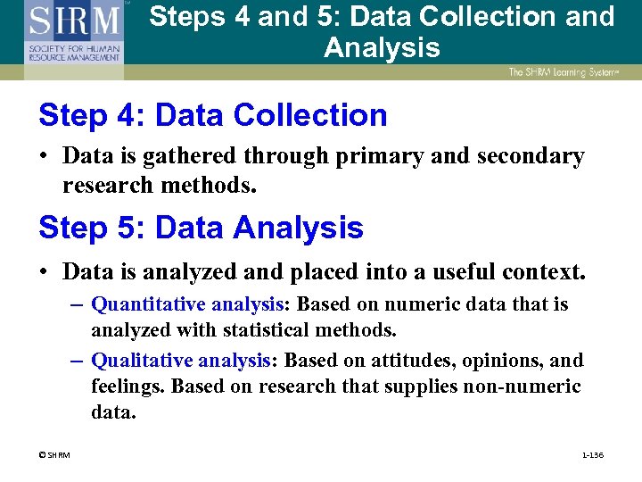Steps 4 and 5: Data Collection and Analysis Step 4: Data Collection • Data