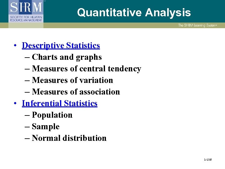 Quantitative Analysis • Descriptive Statistics – Charts and graphs – Measures of central tendency