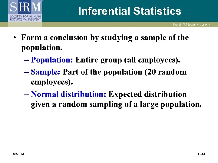Inferential Statistics • Form a conclusion by studying a sample of the population. –