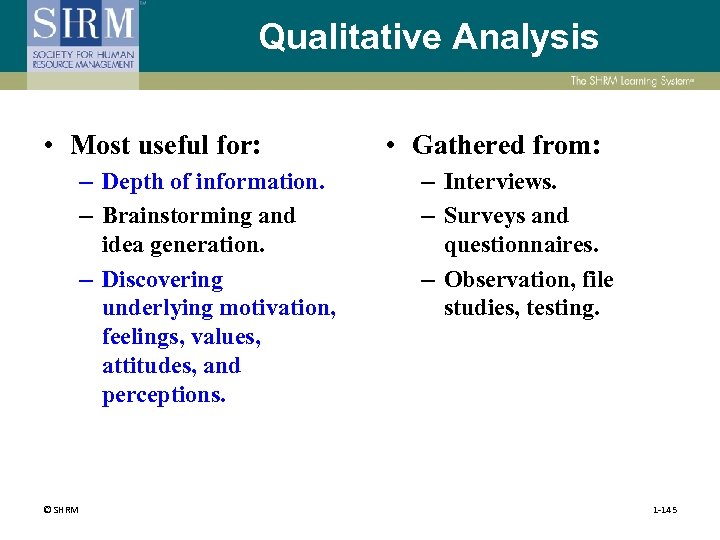 Qualitative Analysis • Most useful for: – Depth of information. – Brainstorming and idea