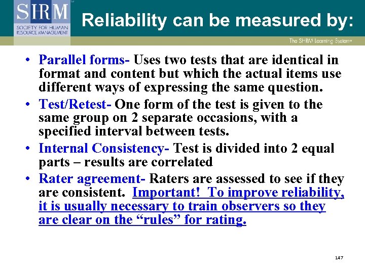 Reliability can be measured by: • Parallel forms- Uses two tests that are identical