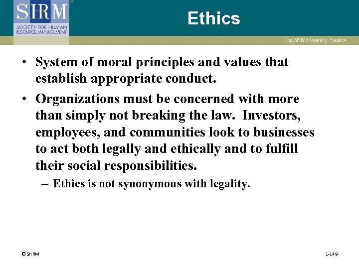 Ethics • System of moral principles and values that establish appropriate conduct. • Organizations