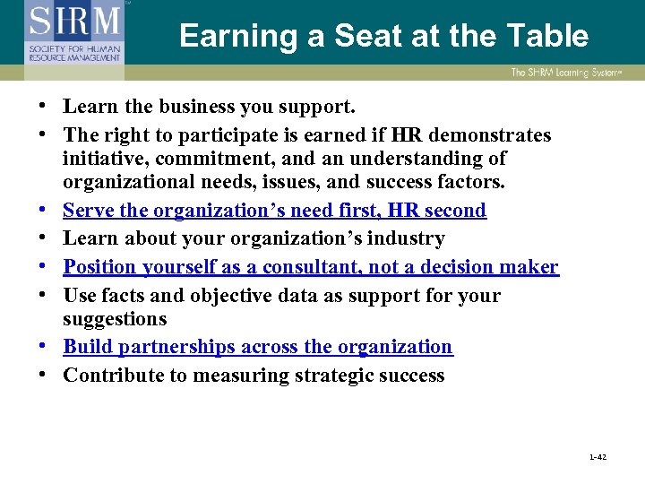 Earning a Seat at the Table • Learn the business you support. • The