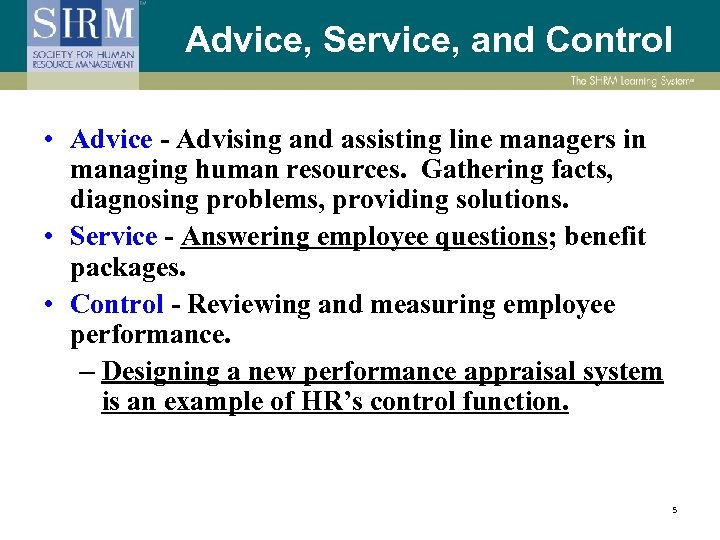 Advice, Service, and Control • Advice - Advising and assisting line managers in managing