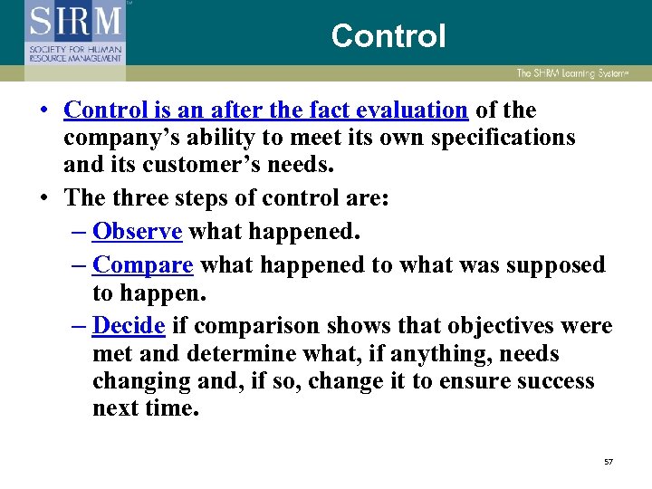 Control • Control is an after the fact evaluation of the company’s ability to