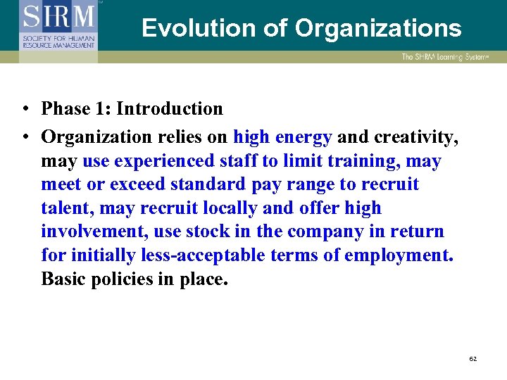 Evolution of Organizations • Phase 1: Introduction • Organization relies on high energy and