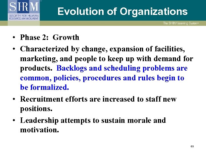 Evolution of Organizations • Phase 2: Growth • Characterized by change, expansion of facilities,