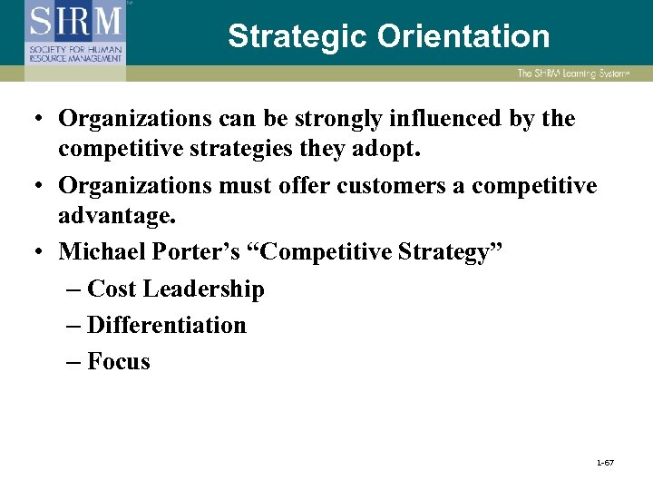 Strategic Orientation • Organizations can be strongly influenced by the competitive strategies they adopt.