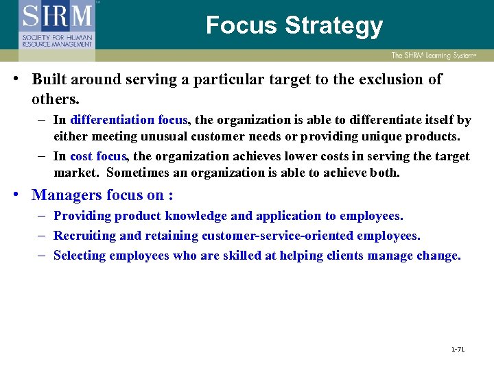 Focus Strategy • Built around serving a particular target to the exclusion of others.