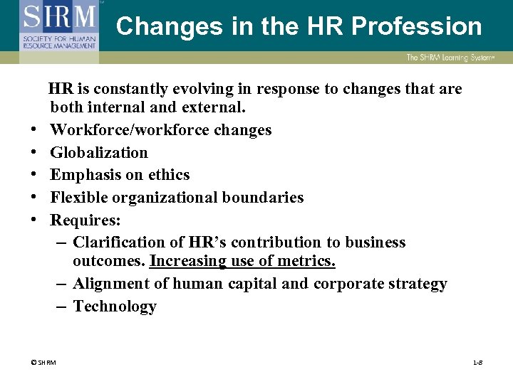 Changes in the HR Profession • • • HR is constantly evolving in response