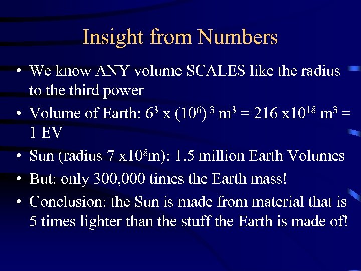 Insight from Numbers • We know ANY volume SCALES like the radius to the