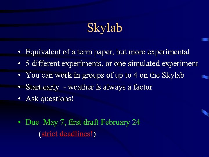 Skylab • • • Equivalent of a term paper, but more experimental 5 different