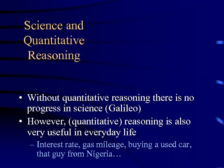 Science and Quantitative Reasoning • Without quantitative reasoning there is no progress in science