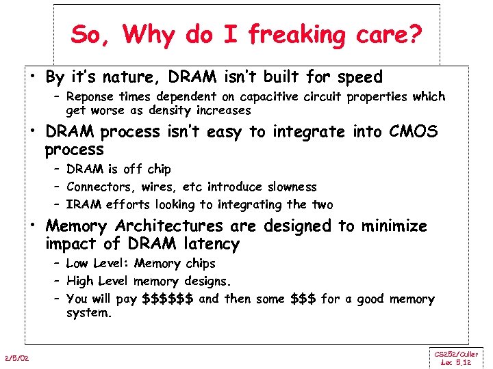 So, Why do I freaking care? • By it’s nature, DRAM isn’t built for