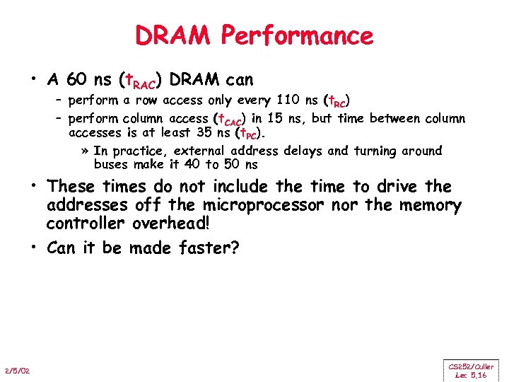 DRAM Performance • A 60 ns (t. RAC) DRAM can – perform a row