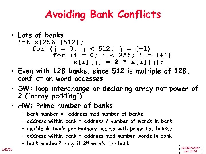 Avoiding Bank Conflicts • Lots of banks int x[256][512]; for (j = 0; j