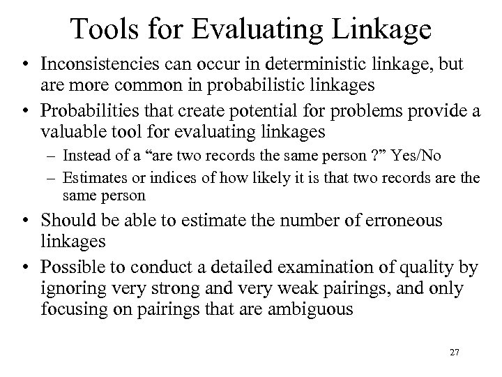 Tools for Evaluating Linkage • Inconsistencies can occur in deterministic linkage, but are more