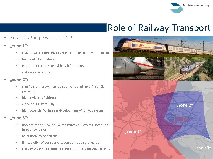 Role of Railway Transport • How does Europe work on rails? • „zone 1“: