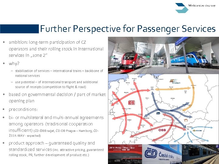 Further Perspective for Passenger Services • ambition: long-term participation of CZ operators and their