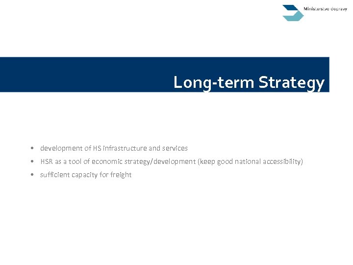 Long-term Strategy • development of HS infrastructure and services • HSR as a tool