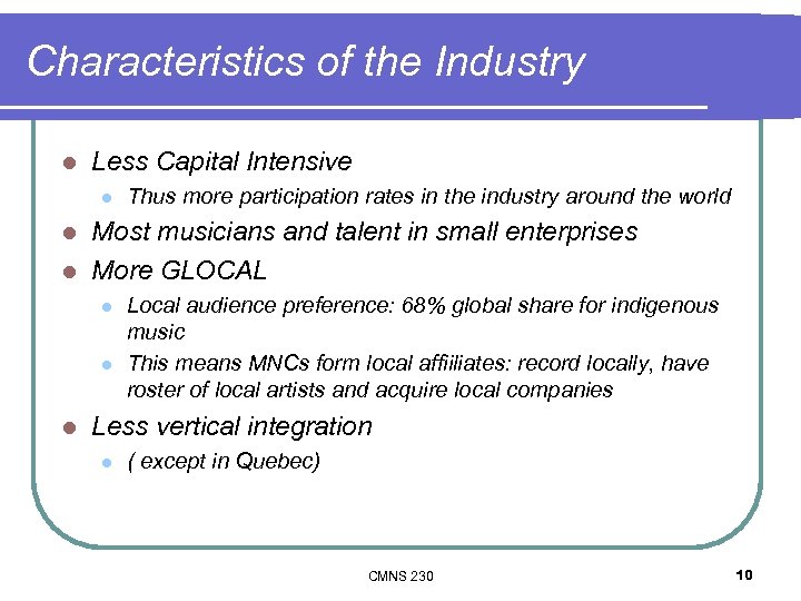 Characteristics of the Industry l Less Capital Intensive l Thus more participation rates in