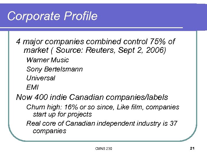 Corporate Profile 4 major companies combined control 75% of market ( Source: Reuters, Sept