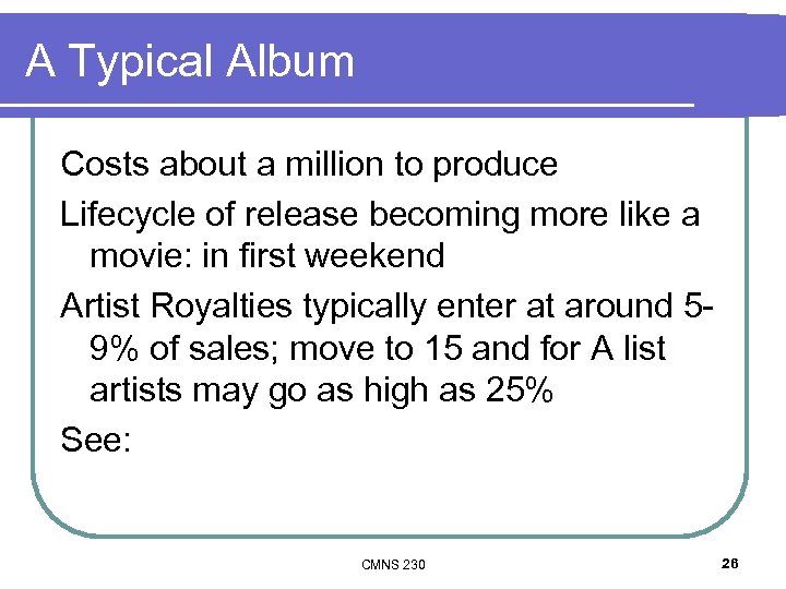 A Typical Album Costs about a million to produce Lifecycle of release becoming more