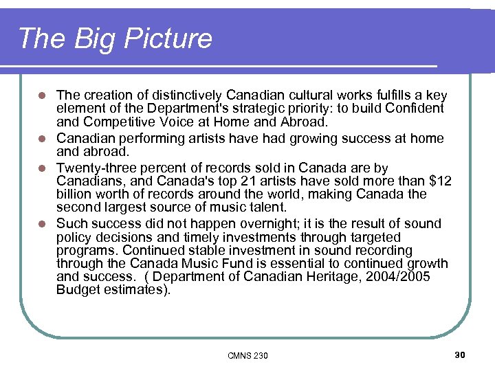 The Big Picture The creation of distinctively Canadian cultural works fulfills a key element