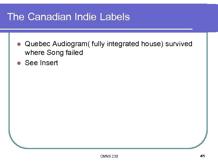 The Canadian Indie Labels Quebec Audiogram( fully integrated house) survived where Song failed l