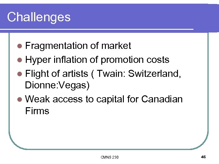 Challenges l Fragmentation of market l Hyper inflation of promotion costs l Flight of