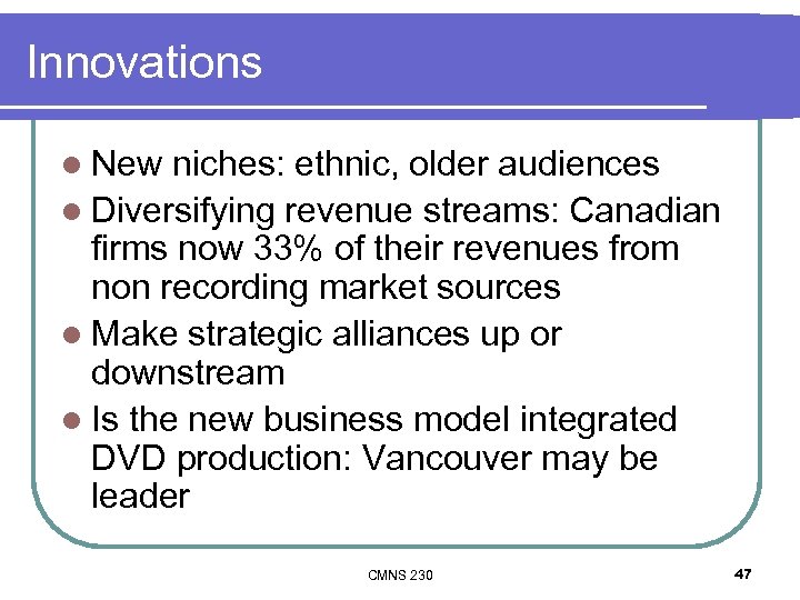 Innovations l New niches: ethnic, older audiences l Diversifying revenue streams: Canadian firms now