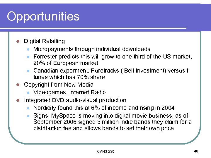 Opportunities Digital Retailing l Micropayments through individual downloads l Forrester predicts this will grow