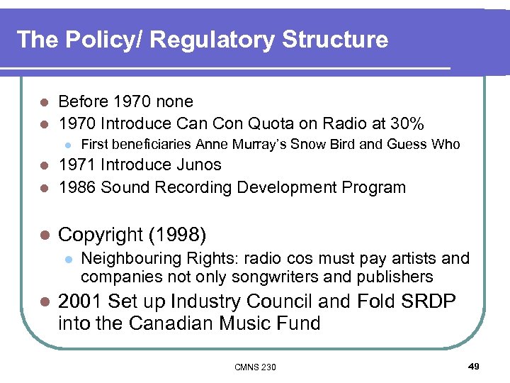 The Policy/ Regulatory Structure Before 1970 none l 1970 Introduce Can Con Quota on