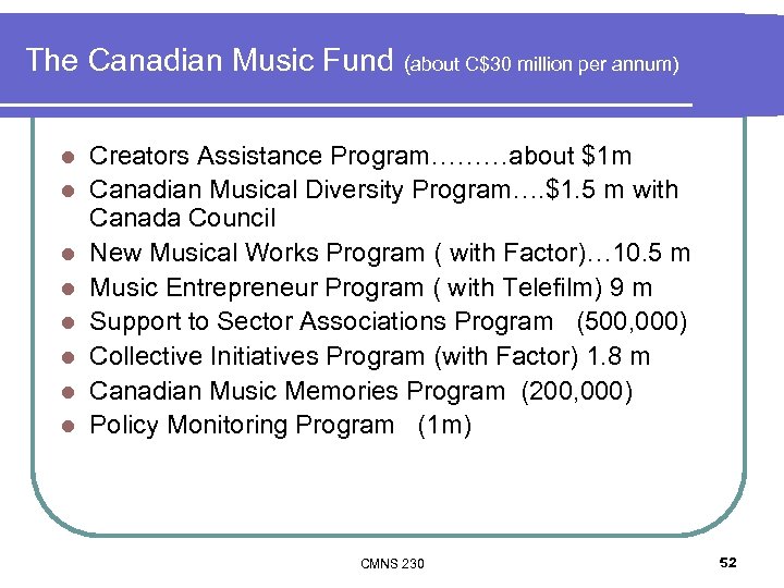 The Canadian Music Fund (about C$30 million per annum) l l l l Creators